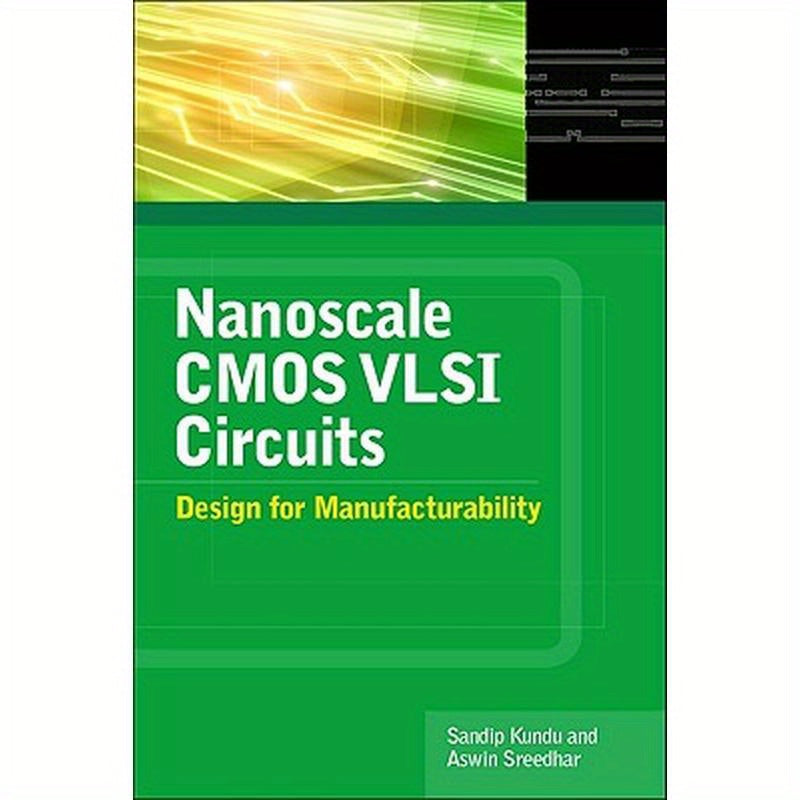 Nanoscale CMOS VLSI Circuits: Design for Manufacturability