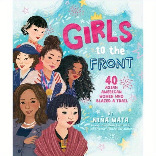 Girls to the Front: 40 Asian American Women Who Blazed a Trail