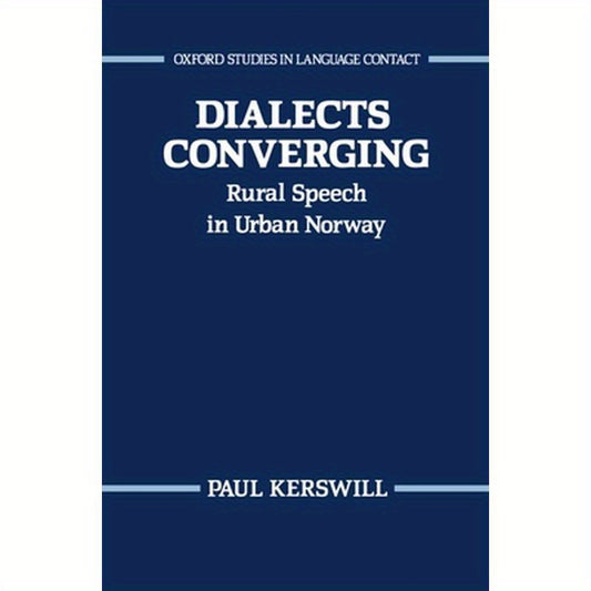 Dialects Converging: Rural Speech in Urban Norway