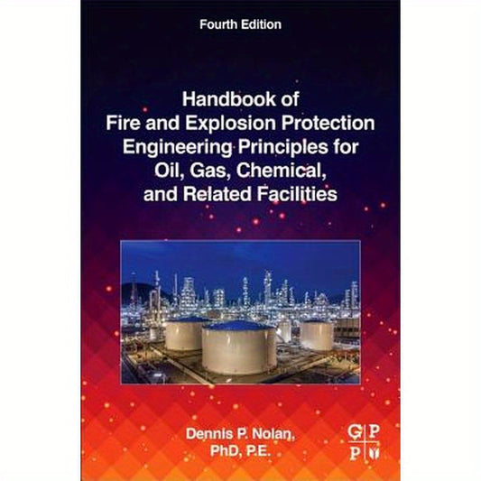 Handbook of Fire and Explosion Protection Engineering Principles for Oil, Gas, Chemical, and Related Facilities