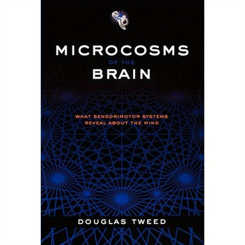 Microcosms of the Brain: What Sensorimotor Systems Reveal about the Mind