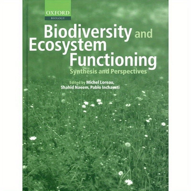 Biodiversity and Ecosystem Functioning: Synthesis and Perspectives