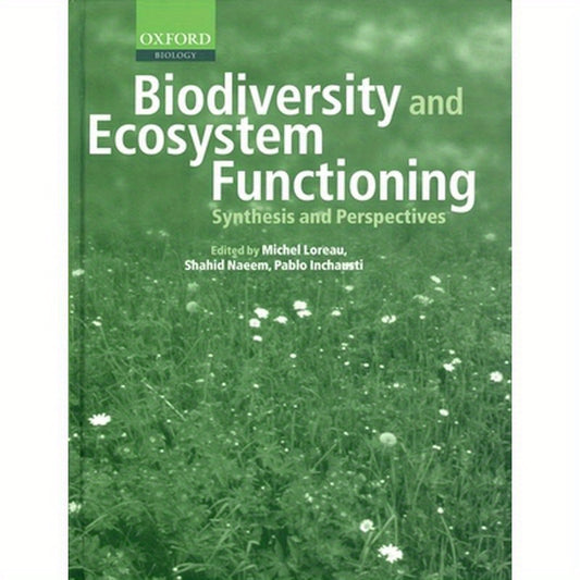Biodiversity and Ecosystem Functioning: Synthesis and Perspectives
