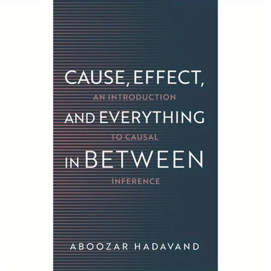 Cause, Effect, and Everything in Between: An Introduction to Causal Inference
