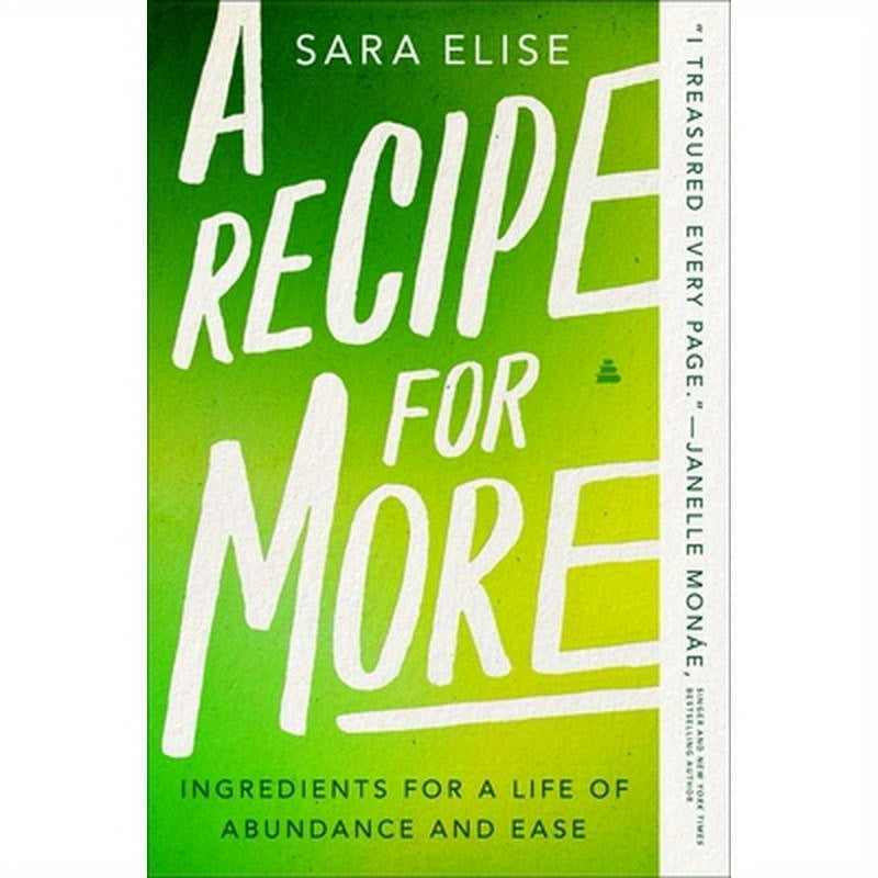 A Recipe for More: Ingredients for a Life of Abundance and Ease