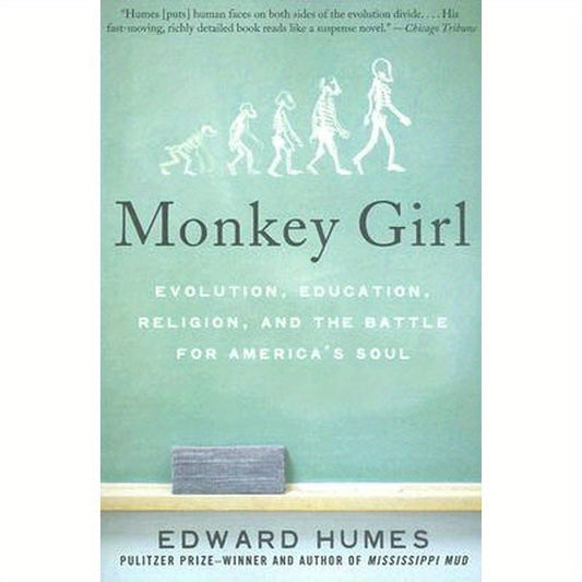 Monkey Girl: Evolution, Education, Religion, and the Battle for America's Soul