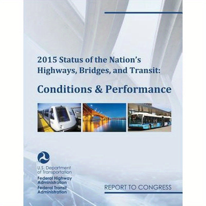 2015 Status of the Nation's Highways, Bridges, and Transit Conditions & Performance Report to Congress