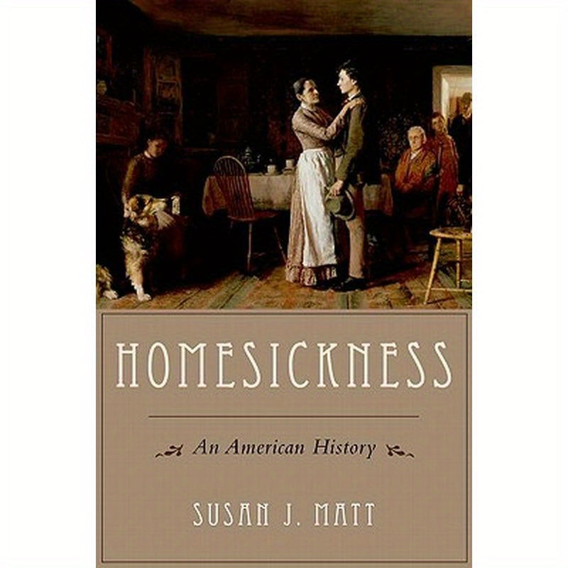 Homesickness: An American History