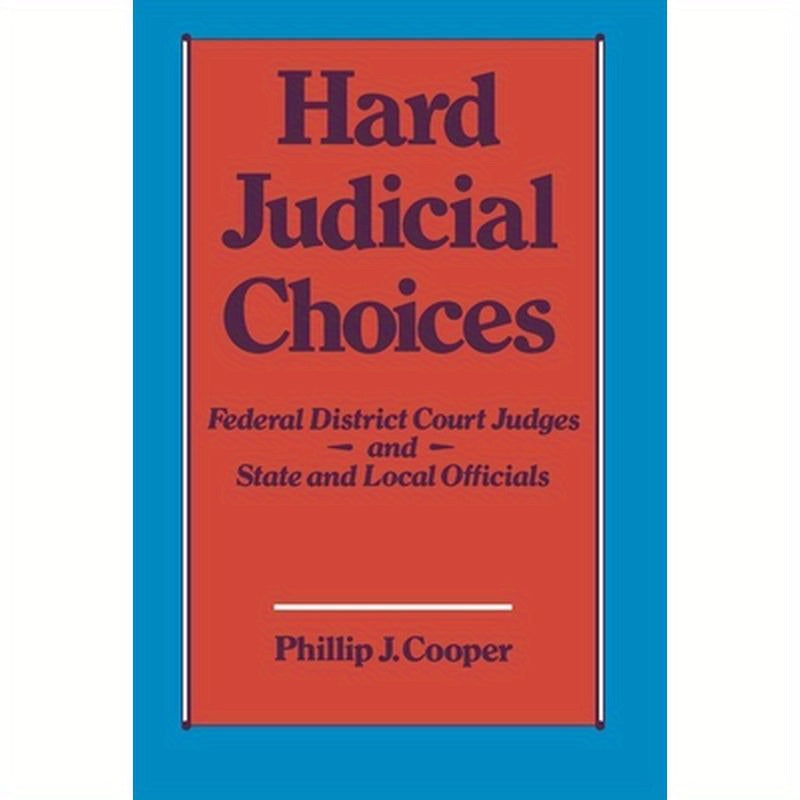 Hard Judicial Choices: Federal District Court Judges and State and Local Officials