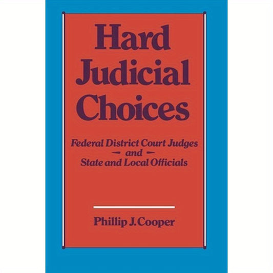 Hard Judicial Choices: Federal District Court Judges and State and Local Officials