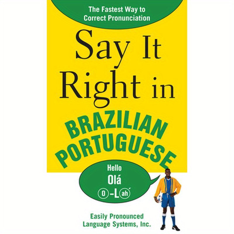 Say It Right in Brazilian Portuguese: The Fastest Way to Correct Pronunciation