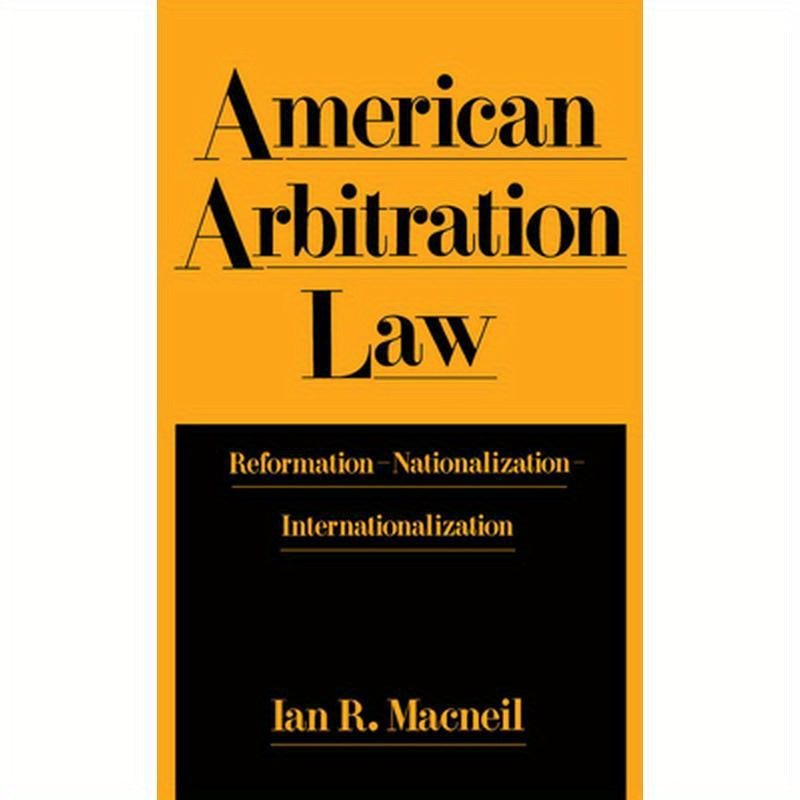 American Arbitration Law: Reformation--Nationalization--Internationalization