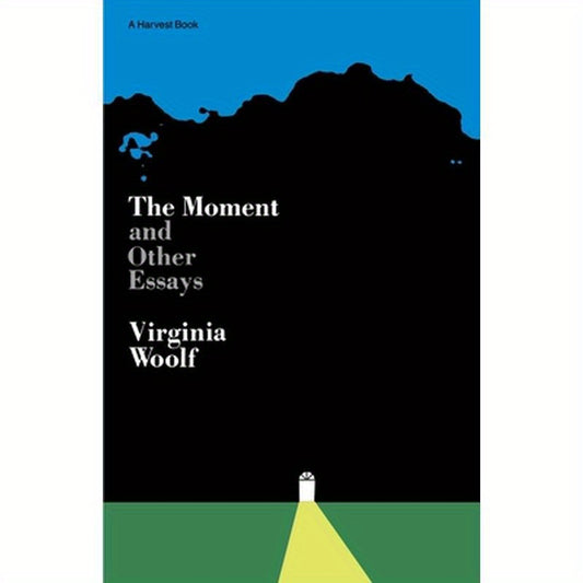 Moment and Other Essays: The Virginia Woolf Library Authorized Edition
