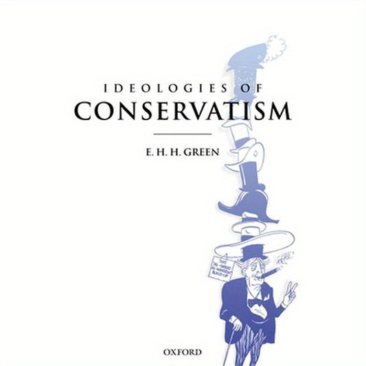Ideologies of Conservatism: Conservative Political Ideas in the Twentieth Century