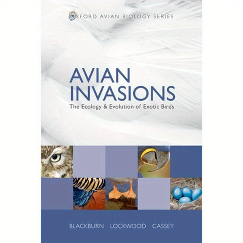 Avian Invasions: The Ecology and Evolution of Exotic Birds