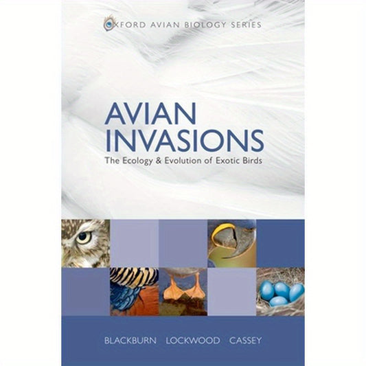 Avian Invasions: The Ecology and Evolution of Exotic Birds