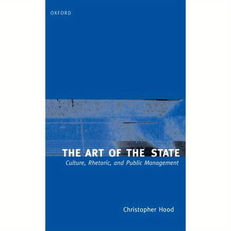The Art of the State: Culture, Rhetoric, and Public Management