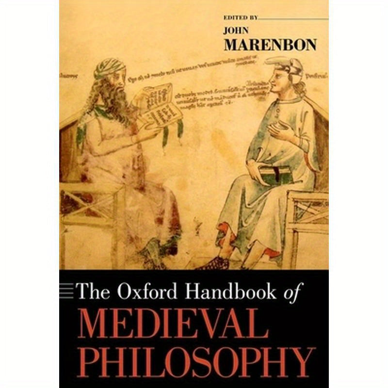 The Oxford Handbook of Medieval Philosophy