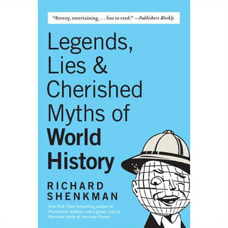 Legends, Lies & Cherished Myths of World History