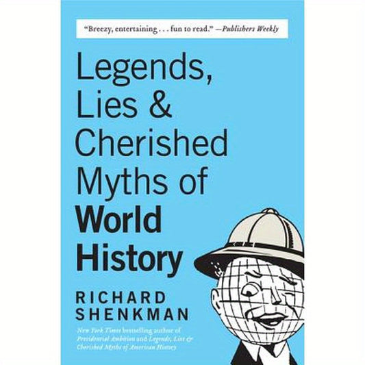 Legends, Lies & Cherished Myths of World History