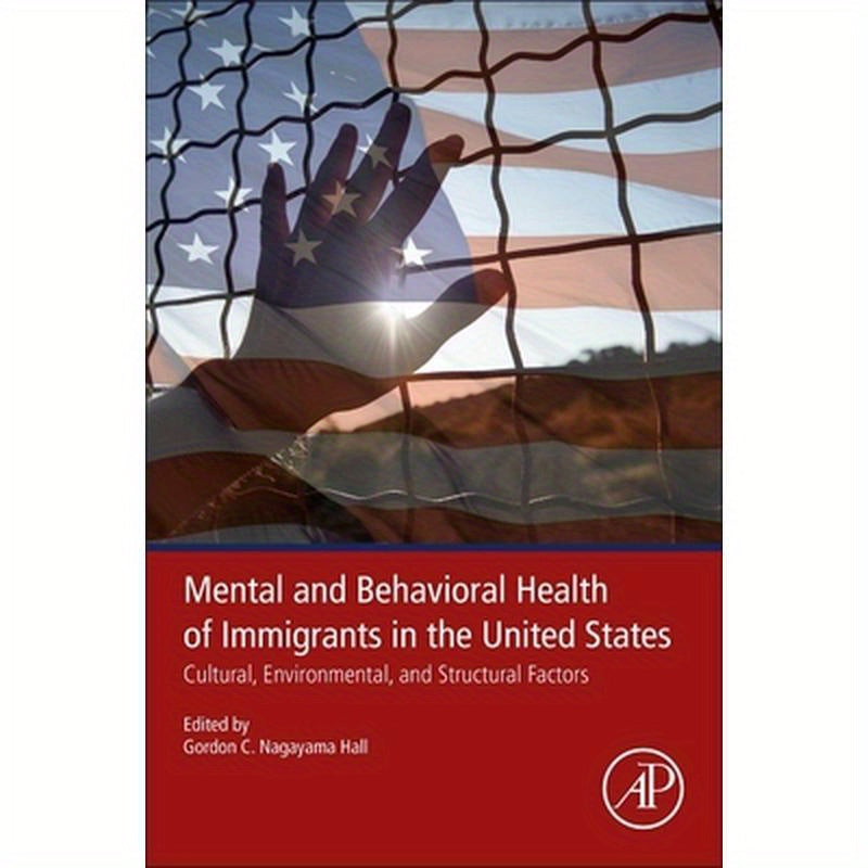 Mental and Behavioral Health of Immigrants in the United States: Cultural, Environmental, and Structural Factors