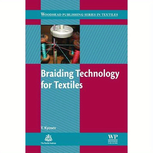 Braiding Technology for Textiles: Principles, Design and Processes