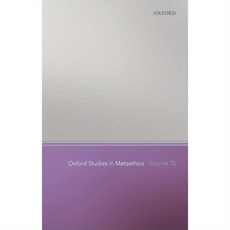 Oxford Studies in Metaethics Volume 15
