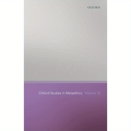 Oxford Studies in Metaethics Volume 15