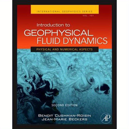 Introduction to Geophysical Fluid Dynamics: Physical and Numerical Aspects Volume 101