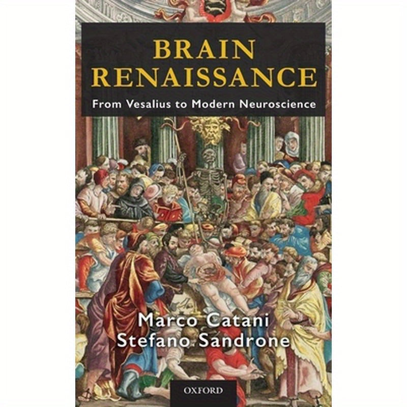 Brain Renaissance: From Vesalius to Modern Neuroscience