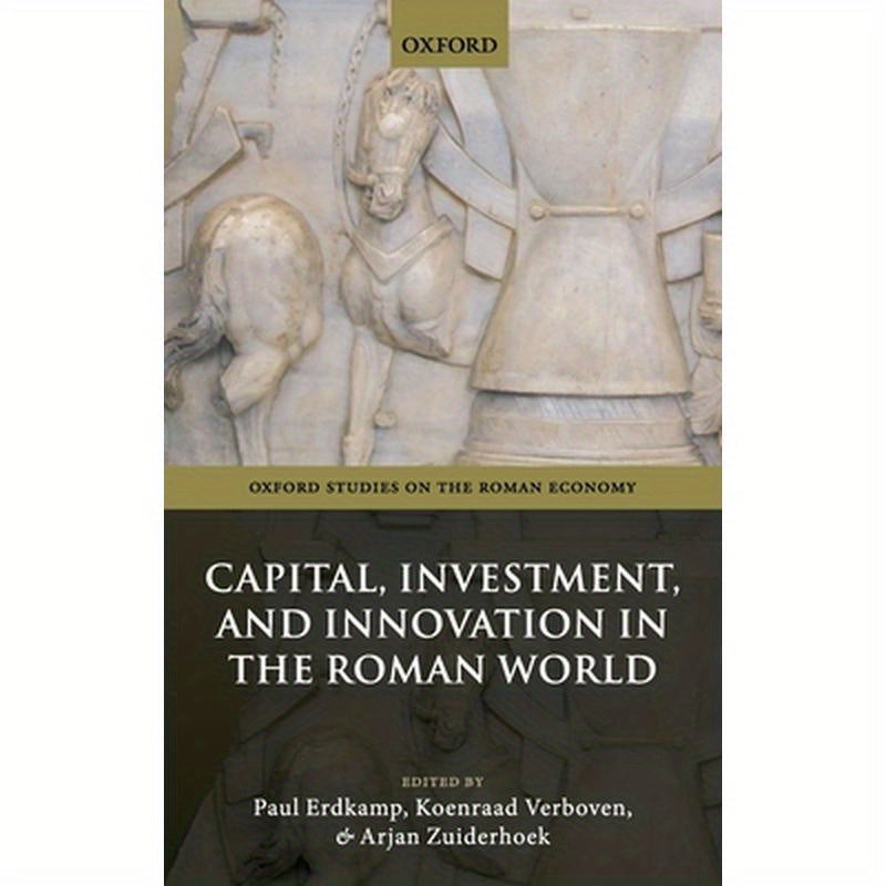 Capital, Investment, and Innovation in the Roman World