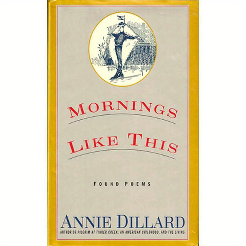 Mornings Like This: Found Poems