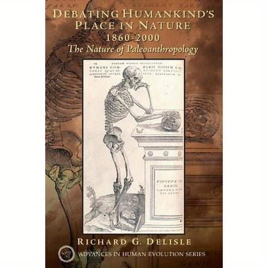 Debating Humankind's Place in Nature, 1860-2000: The Nature of Paleoanthropology