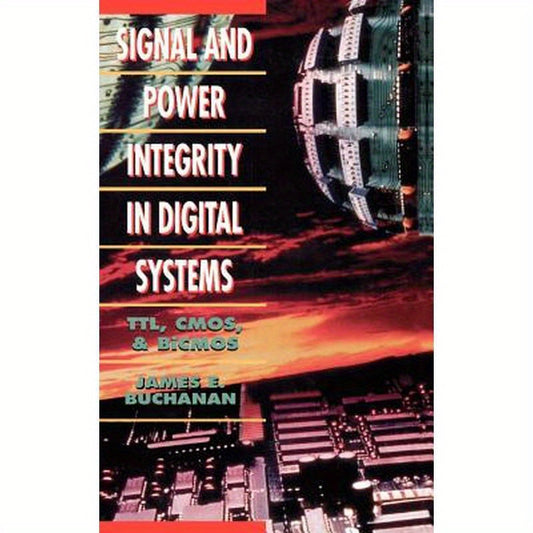 Signal and Power Integrity in Digital Systems: TTL, CMOS, and BICMOS