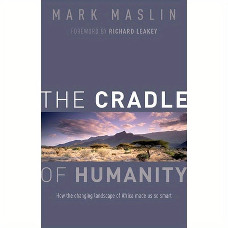 The Cradle of Humanity: How the Changing Landscape of Africa Made Us So Smart