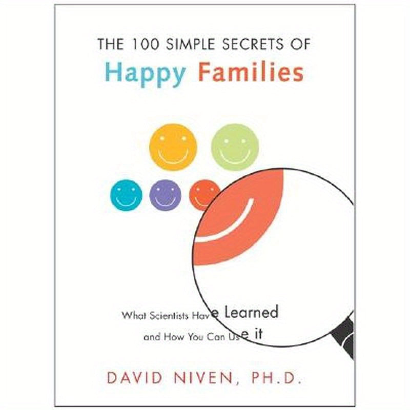 100 Simple Secrets of Happy Families: What Scientists Have Learned and How You Can Use It