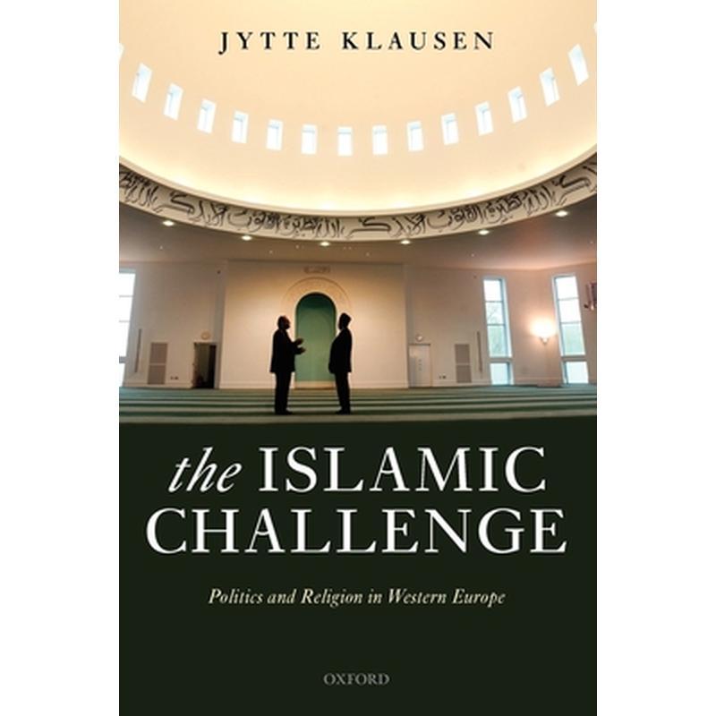 The Islamic Challenge: Politics and Religion in Western Europe