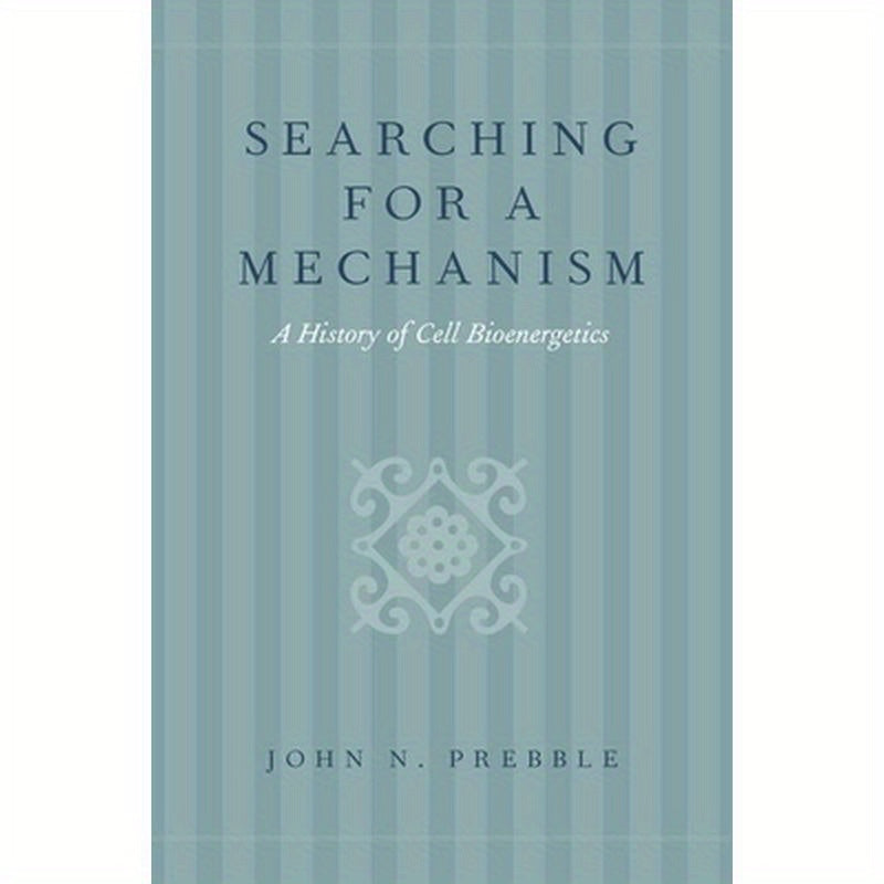Searching for a Mechanism: A History of Cell Bioenergetics