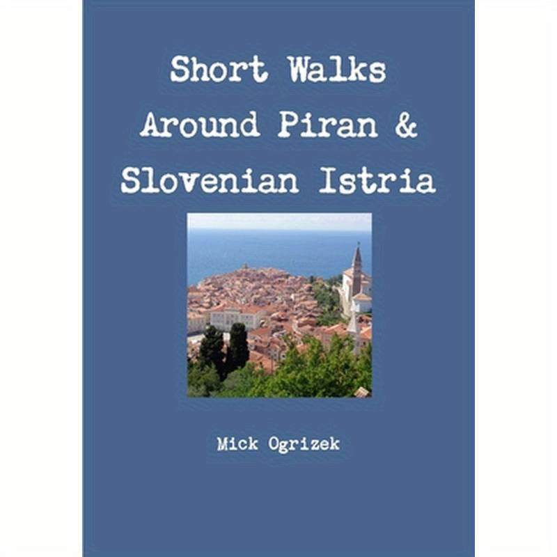 Short Walks Around Piran & Slovenian Istria