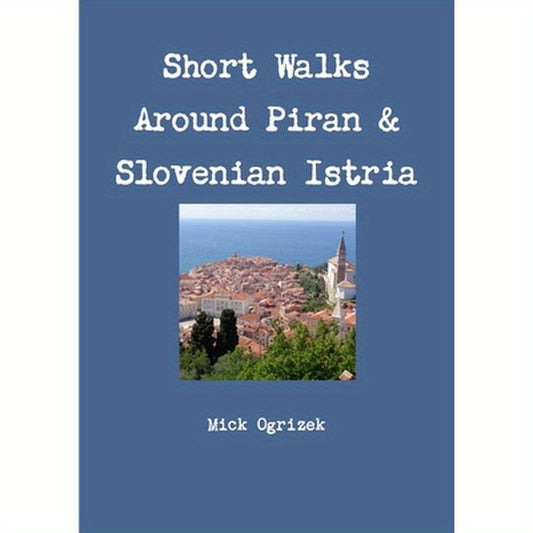Short Walks Around Piran & Slovenian Istria