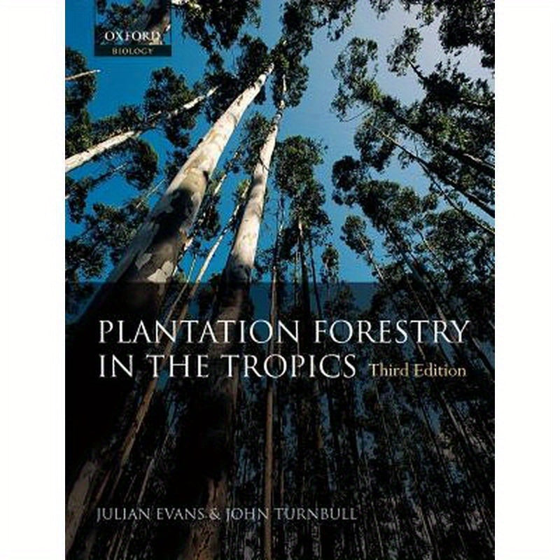 Plantation Forestry in the Tropics: The Role, Silviculture, and Use of Planted Forests for Industrial, Social, Environmental, and Agroforestry Purpose