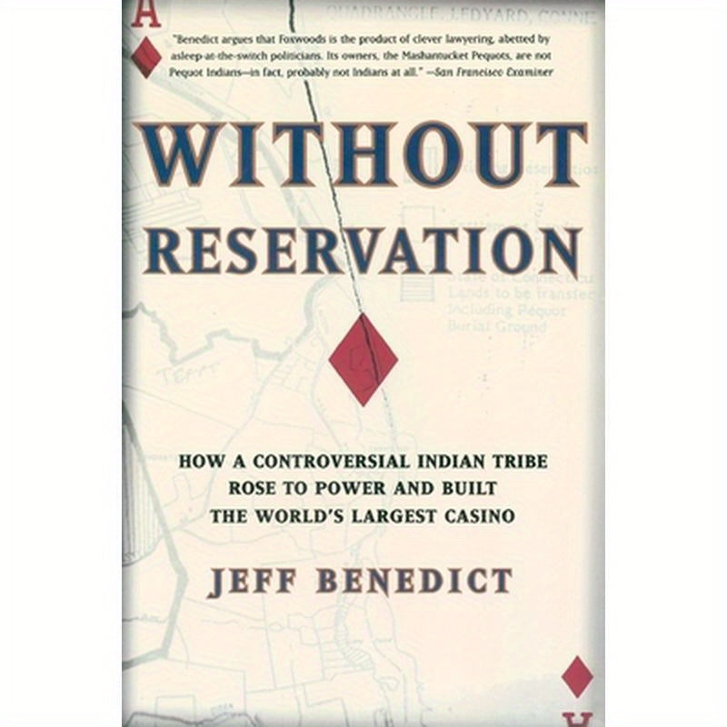Without Reservation: How a Controversial Indian Tribe Rose to Power and Built the World's Largest Casino