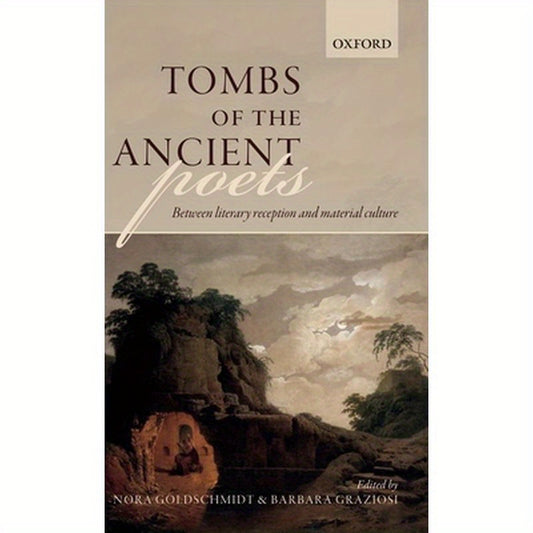 Tombs of the Ancient Poets: Between Literary Reception and Material Culture