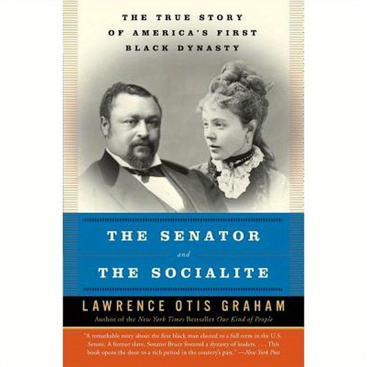 The Senator and the Socialite: The True Story of America's First Black Dynasty