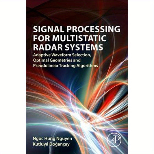 Signal Processing for Multistatic Radar Systems: Adaptive Waveform Selection, Optimal Geometries and Pseudolinear Tracking Algorithms