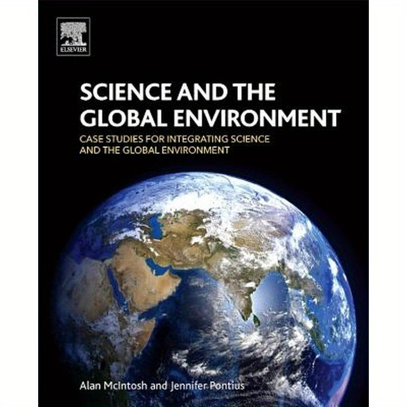 Science and the Global Environment: Case Studies for Integrating Science and the Global Environment