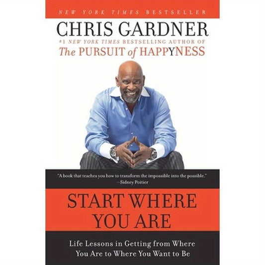 Start Where You Are: Life Lessons in Getting from Where You Are to Where You Want to Be