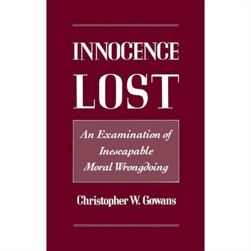 Innocence Lost: An Examination of Inescapable Moral Wrongdoing
