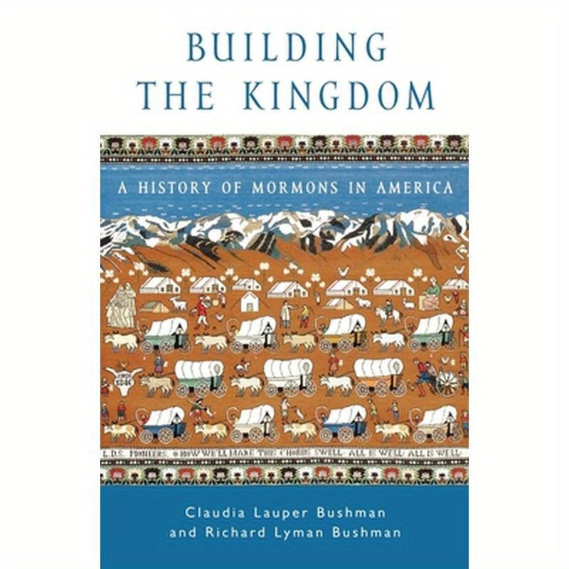 Building the Kingdom: A History of Mormons in America