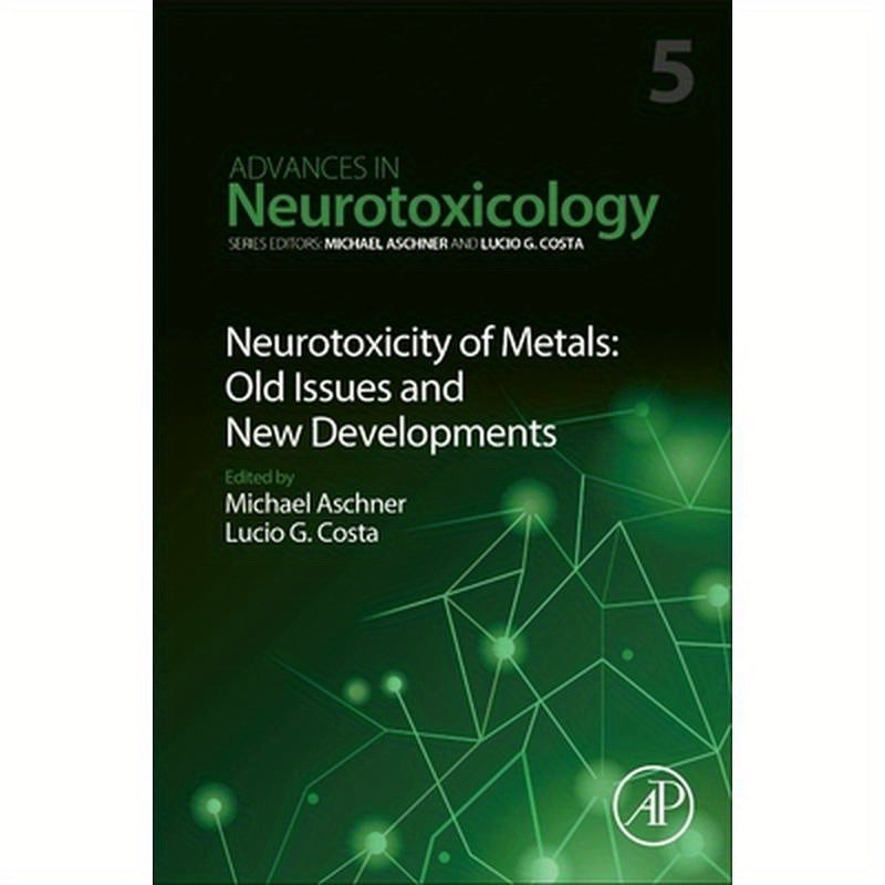 Neurotoxicity of Metals: Old Issues and New Developments: Volume 5